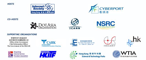 Host - ISOC HK, Cyberport/ Co-hosts - DOT.Asia, ICANN, NSRC/ Supporting Organization - OGCIO, CAHK,  HKACE, HKCERT, HKIRC, HKITF, HKISPA, HKSTPC, WTIA
